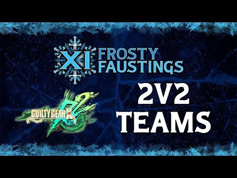 Frosty Faustings XI - GGXRD REV2 2v2 Teams