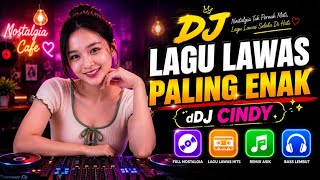 Download lagu DJ NOSTALGIA FULL BASS PELEPAS LELAH 🎧 TEMBANG KENANGAN ENAK BANGET | DJ CINDY mp3