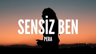 Pera / Sensiz Ben (Lyrics)