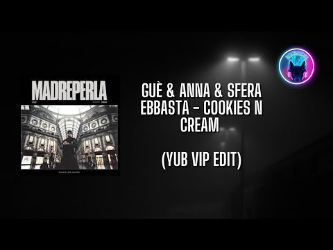 Guè & ANNA & Sfera Ebbasta - Cookies N Cream (YuB VIP Edit)