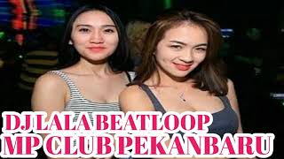 Download lagu DJ LALA BEATLOOP 26 OKTOBER 2018 MP CLUB PEKANBARU mp3