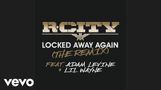 R. City - Locked Away Again (The Remix) [Ft Adam Levine & Lil Wayne] video