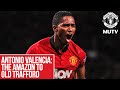 Antonio Valencia - The Amazon to Old Trafford | MUTV | Manchester United