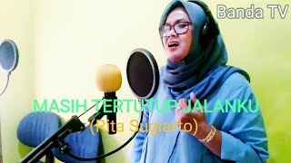 Download lagu MASIH TERTUTUP JALANKU COVER RENGGANIS#ritasugiarto #coverlagu #dangdut mp3