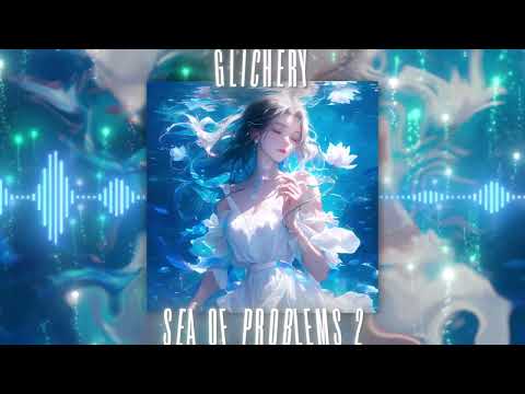 Glichery - Sea Of Problems 2