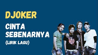 Download lagu Djoker - Cinta Sebenarnya Versi Lama | Lirik Lagu mp3