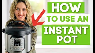 How to Use an Instant Pot - Instant Pot Tips - Beginner? Start HERE!