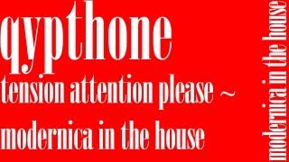 Qypthone - Tension Attention, Please ～ Modernica in the House