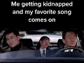 When Your Kidnapped But Your Favorite Song Comes Up As