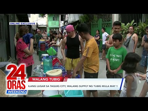 Ilang lugar sa Taguig City, walang supply ng tubig mula May 1 24 Oras Weekend