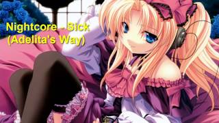 Nightcore - Sick (Adelita&#39;s Way)