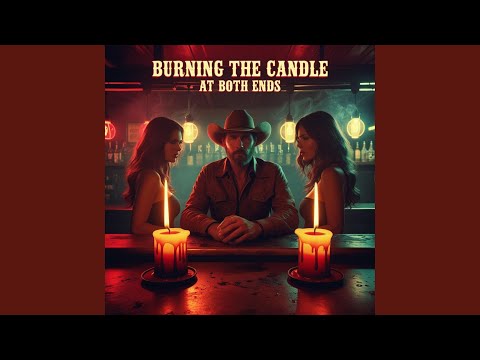 Burning The Candle At Both Ends - Brent Giddens