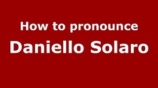 How to pronounce Daniello Solaro