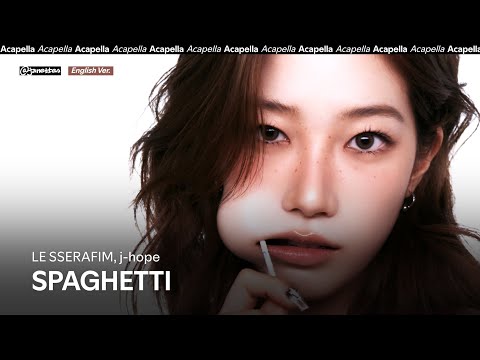 LE SSERAFIM, j-hope – SPAGHETTI (English ver.) | Acapella 