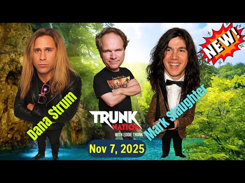 Trunk Nation with Eddie Trunk November 7, 2025 Mark Slaughter & Dana Strum