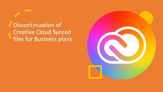 Discontinuation of Creative Cloud Synced files for business plans