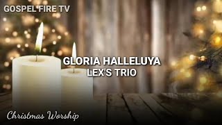 Download lagu GLORIA HALLELUYAH || LEX'S TRIO mp3