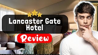 Lancaster Gate Hotel London Review - Should You Stay Here?