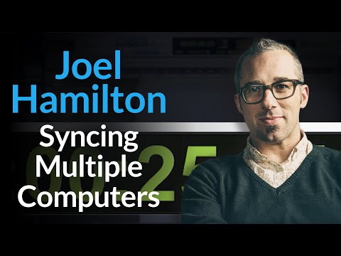 Joel Hamilton - Syncing Multiple Computers For More Power [Excerpt]
