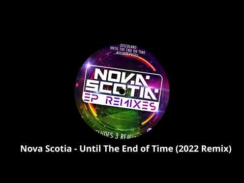 Nova Scotia - Until The End of Time (2022 Remix)
