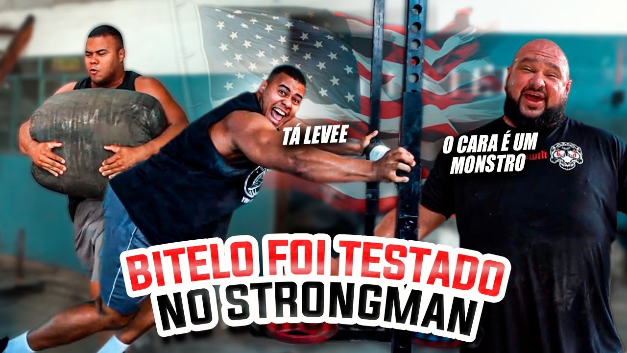 BITELO FOI TESTADO NO STRONGMAN PELA PRIMEIRA VEZ COM DORÃO - 2 SEMANAS PARA OS EUA