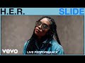 H E R Slide Live Performance Vevo