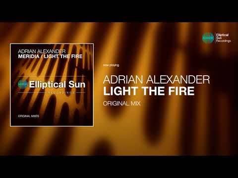 Adrian Alexander - Light The Fire ( Original Mix ) *OUT NOW*