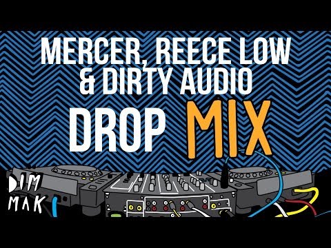 Mercer, Reece Low, & D!rty Aud!o - "Drop" Mix