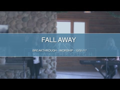 Breakthrough | Fall Away | 12 31 17