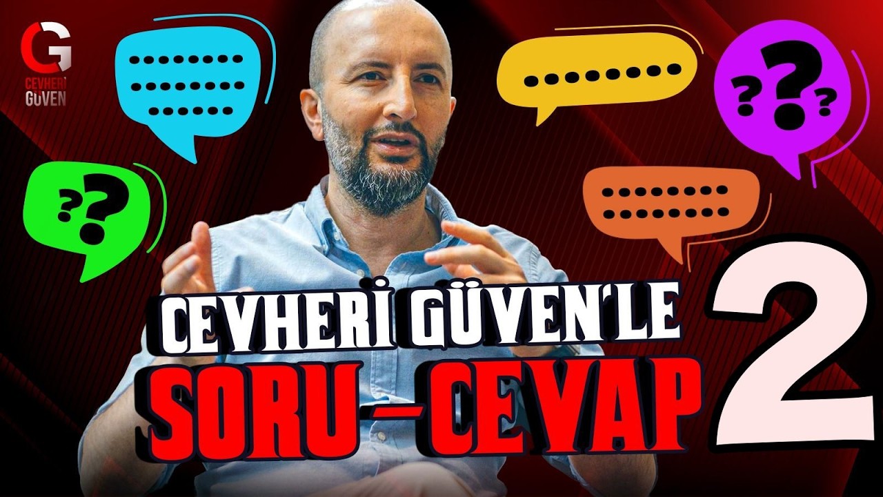 CEVHERİ GÜVEN'LE SORU CEVAP -Mayıs 26