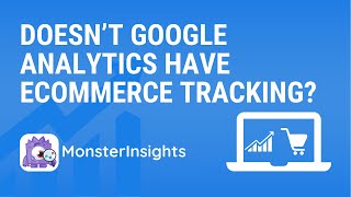 Doesn’t Google Analytics Come With eCommerce Tracking