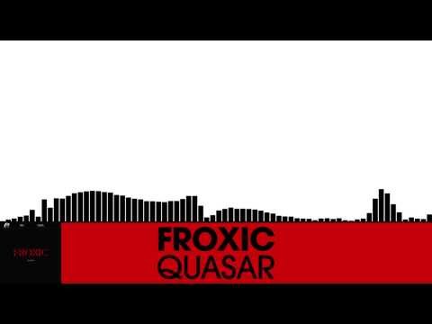 Froxic - Quasar [Electro House | Plasmapool]