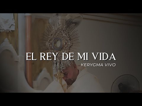 El Rey De Mi Vida - Kerygma Vivo