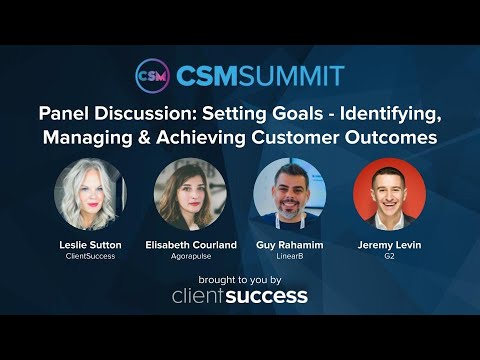 CSM Summit 2022 - Setting Goals - Identifying, Managing, & Achieving Customer Outcomes
