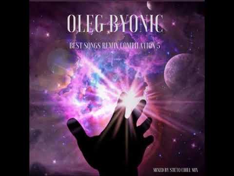OLEG BYONIC BEST SONGS REMIX COMPILATION 5