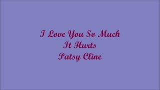 I Love You So Much, It Hurts (Te Amo Tanto ,Que Duele) - Patsy Cline (Lyrics - Letra)