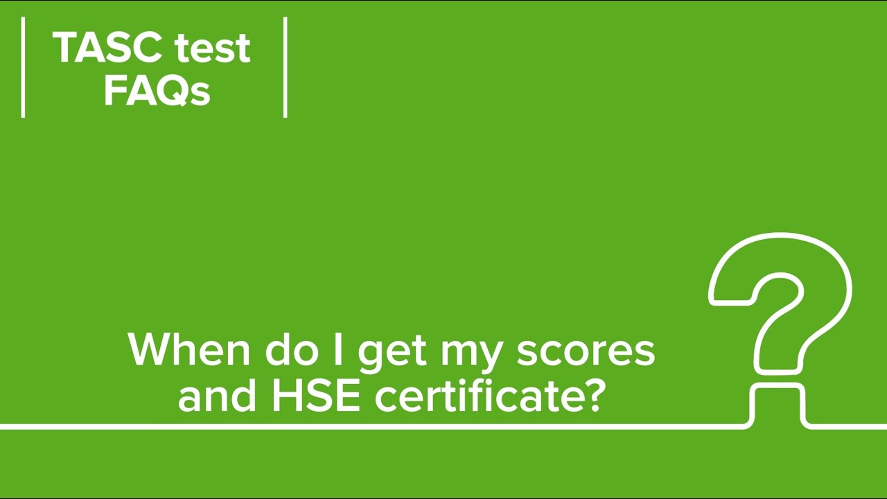 When Will I Get My HSE Scores and Certificate? | TASC Test FAQ Answers