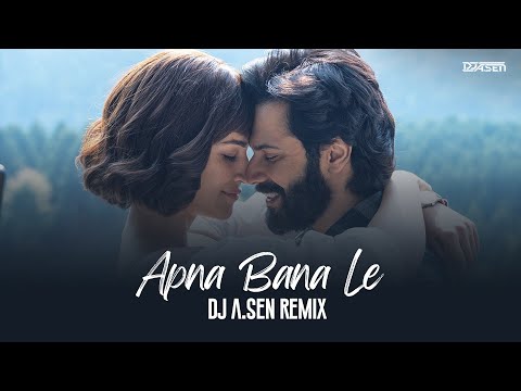 Apna Bana Le Remix by DJ A.Sen | Arijit Singh | Bhediya | Varun Dhawan, Kriti Sanon | Sachin-Jigar