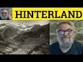 🔵 Hinterland Meaning - Hinterland Definition - Hinterland Examples - IELTS Nouns - Hinterland