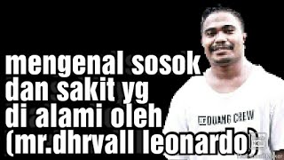 Download lagu Mengenal sosok dan sakit yg di alami MR. DHEVALL LEONARDO mp3