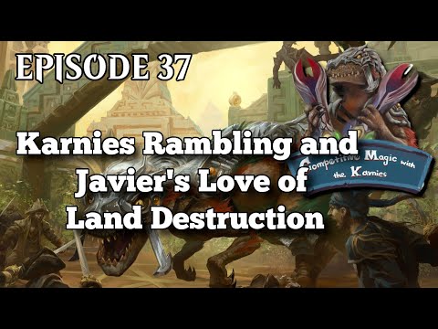 Episode 37: Karnies Rambling and Javier's Love of Land Destruction