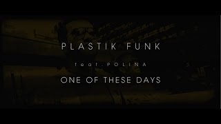 PLASTIK FUNK feat Polina - One Of These Days (Official Video)