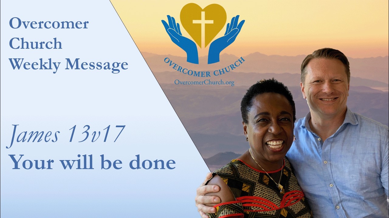 Overcomer Church Service 2026 04 12 James 4v13 to 17 Your will be done