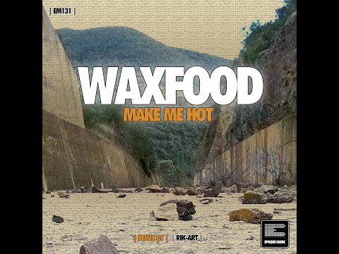 Waxfood - Make Me Hot (Original)