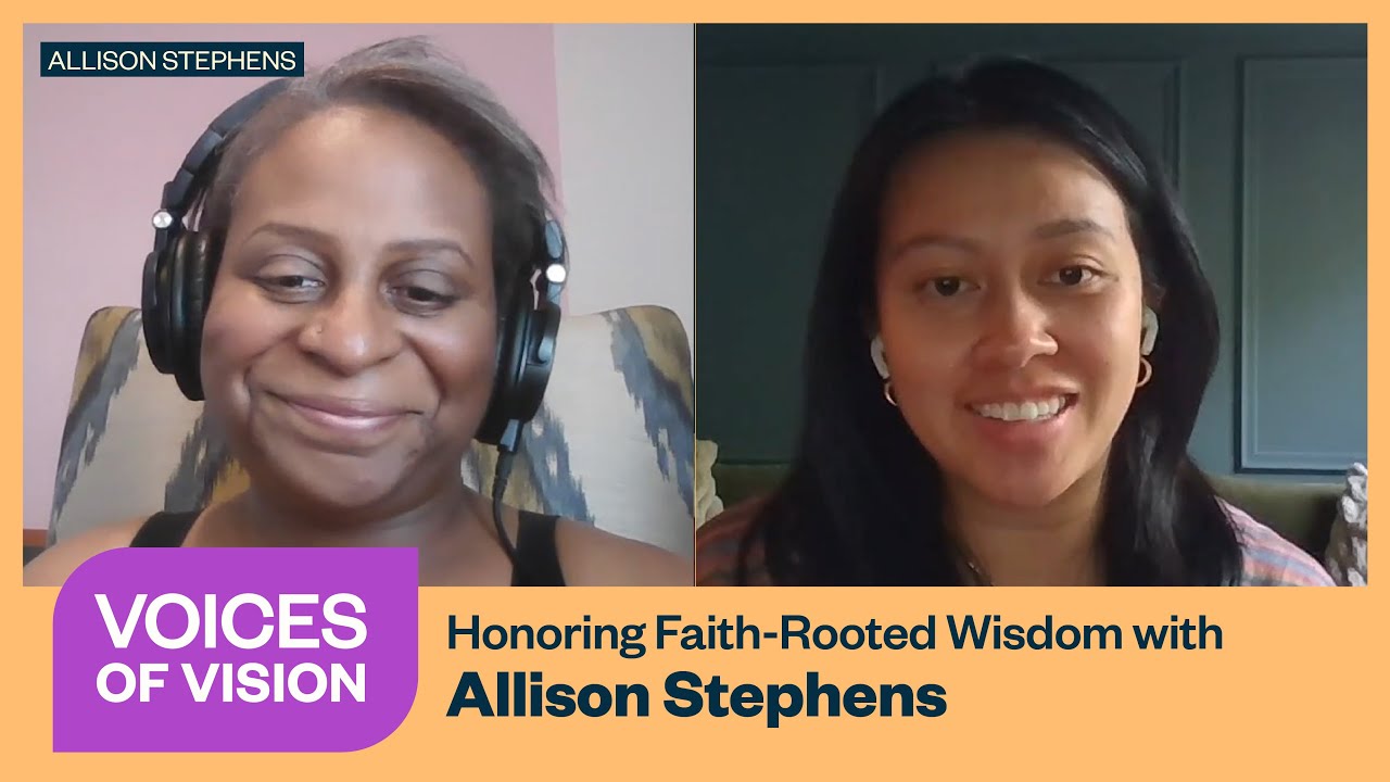 Voices of Vision: Honoring Faith-Rooted Wisdom with Allison Stephens #VoicesOfVision