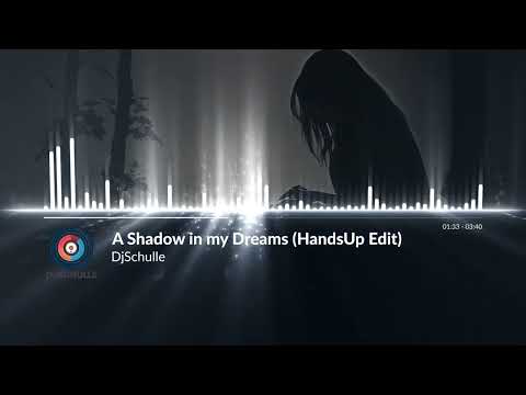 DjSchulle - A Shadow in my Dreams (HandsUp Edit)