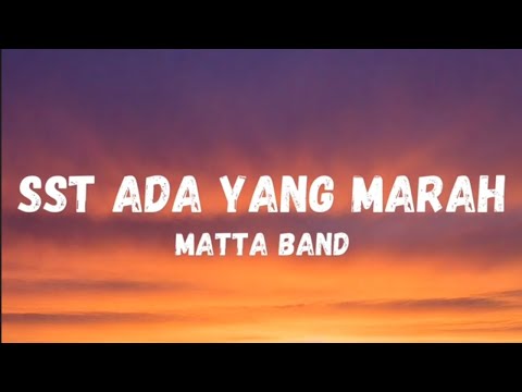 MATTA BAND - SST ADA YANG MARAH (OFFICIAL VIDEO LIRIK)