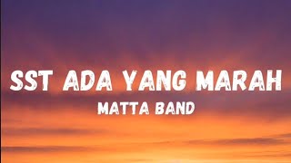 Download lagu MATTA BAND - SST ADA YANG MARAH ( VIDEO LIRIK) mp3