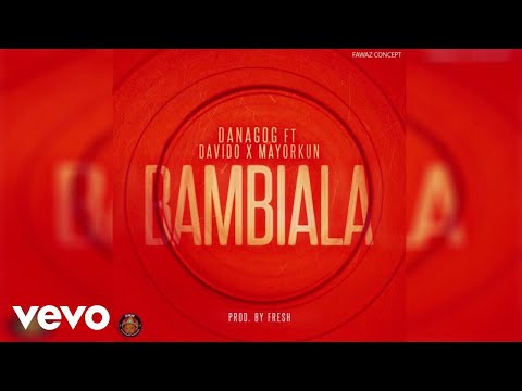 Danagog - Bambiala (Official Audio) ft. Mayorkun, Davido