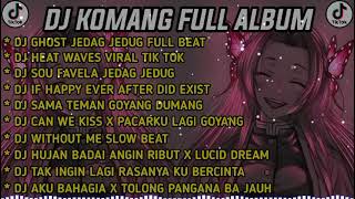 Download lagu DJ KOMANG FULL ALBUM VIRAL TIKTOK TERBARU 2022 DJ GHOST JEDAG JEDUG FULL BEAT mp3 Download lagu DJ KOMANG FULL ALBUM VIRAL TIKTOK TERBARU 2022 DJ GHOST JEDAG JEDUG FULL BEAT mp3